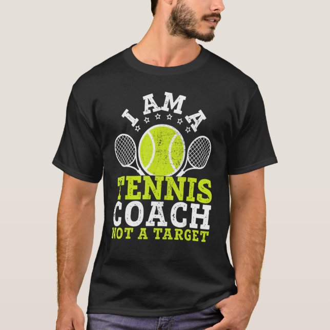 I Am A Tennis Coach Not A Target Gag T-Shirt (Vorderseite)