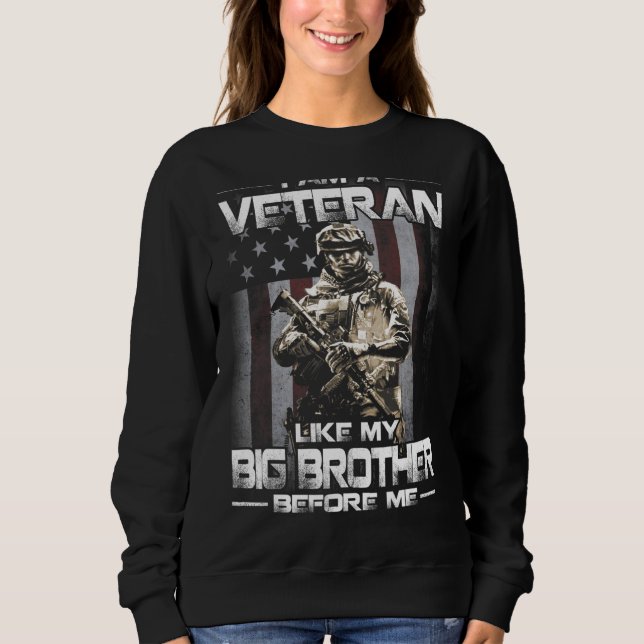 I Am A Veteran Like My Big Brother Before Sweatshirt (Vorderseite)