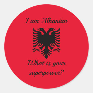 I am Albanian, what is your superpower? Runder Aufkleber