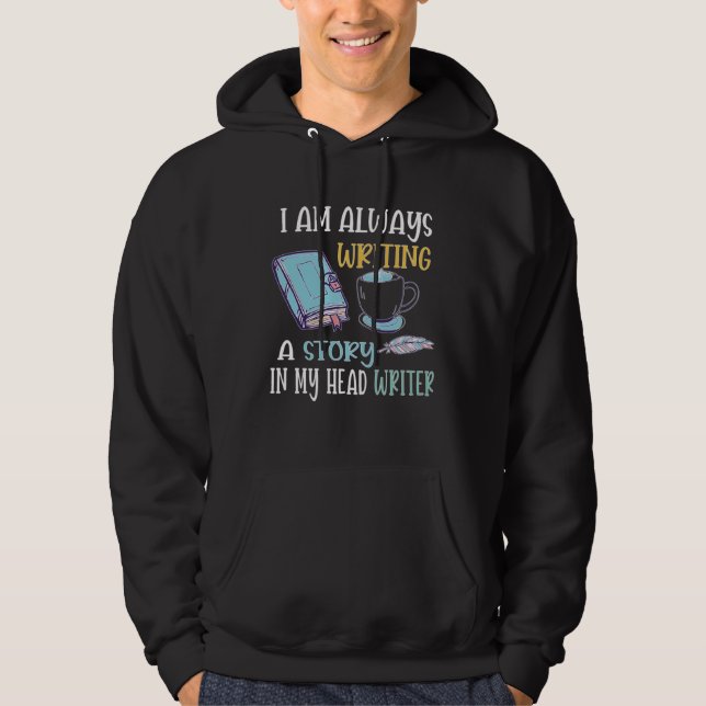 I Am Always Writing A Story In My Head Writer Hoodie (Vorderseite)