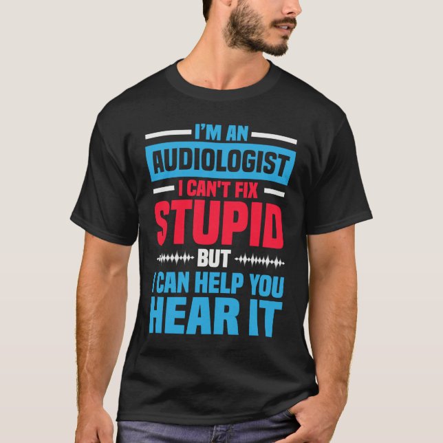 I Am An Audiologist  Saying ENT Doctor Audiology T-Shirt (Vorderseite)