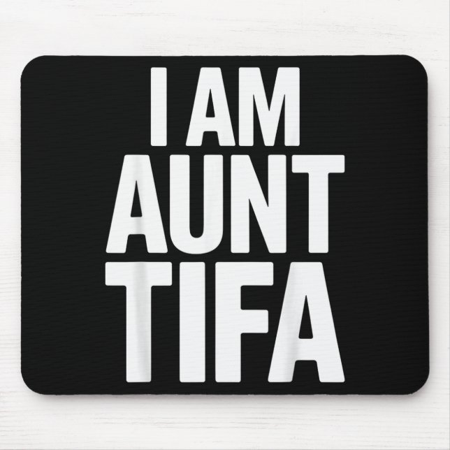 I Am Aunt Tifa Bold Statement Family Humor  Mousepad (Vorne)