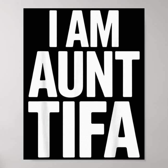 I Am Aunt Tifa Bold Statement Family Humor  Poster (Vorne)
