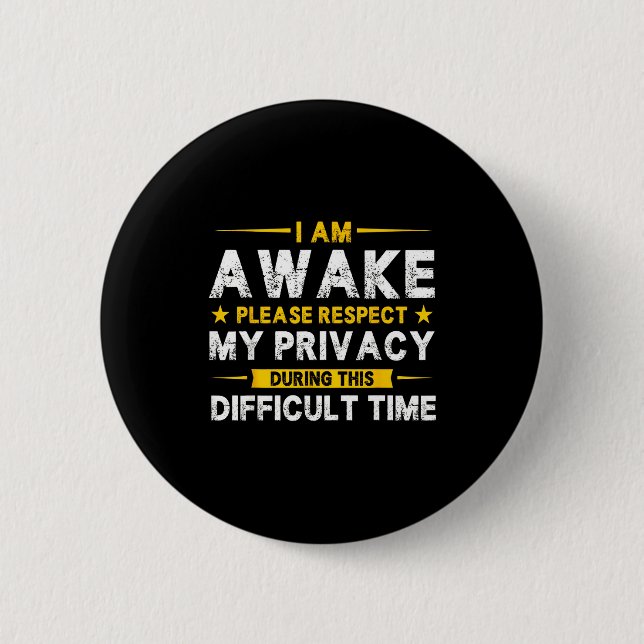 I Am Awake Please Respect My Privacy Funny Sarcast Button (Vorderseite)