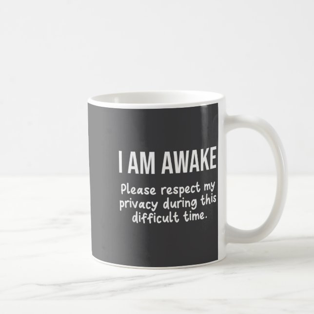 I Am Awake Please Respect My Privacy Funny Sarcast Kaffeetasse (Rechts)