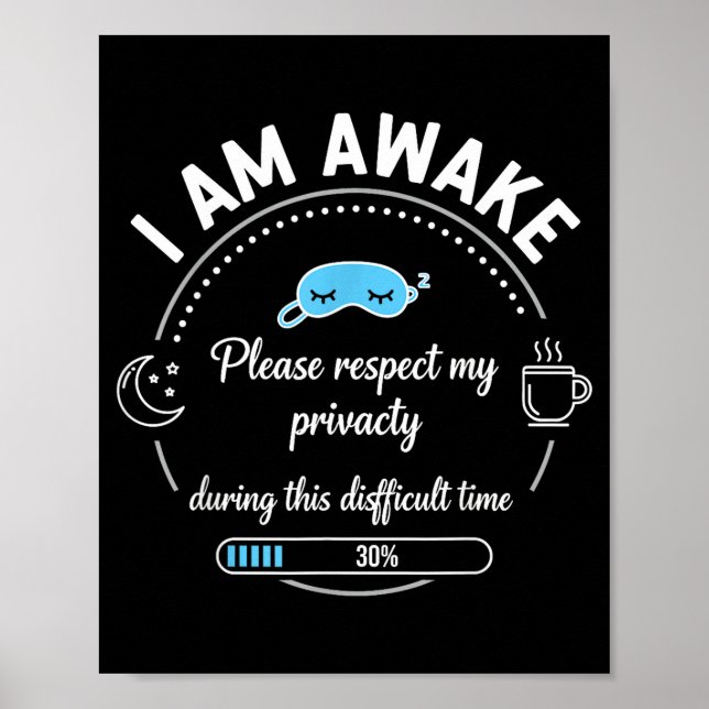 I Am Awake Please Respect My Privacy Funny Sarcast Poster (Vorne)