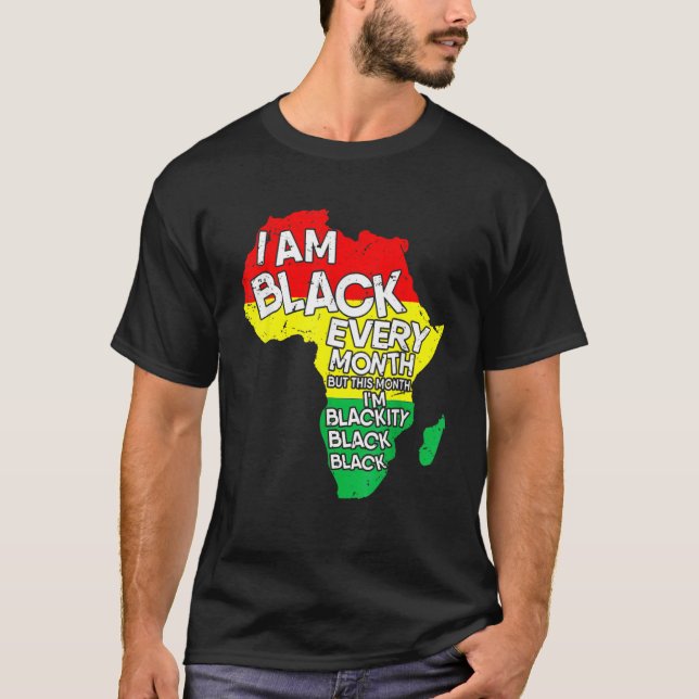 I Am Black Every Month African American Black Hist T-Shirt (Vorderseite)
