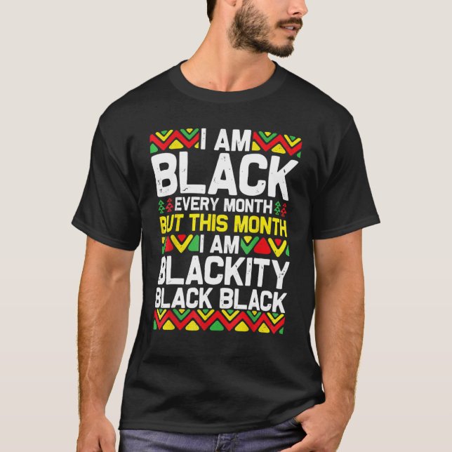 I Am Black Every Month Black Black History Month 2 T-Shirt (Vorderseite)