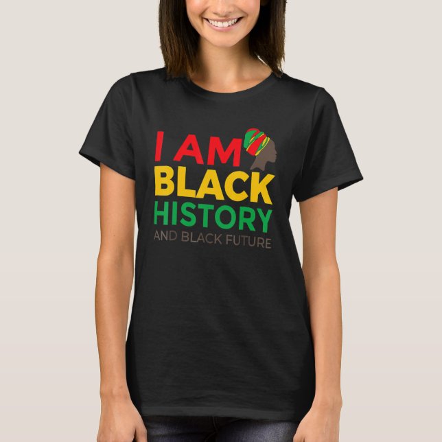 I Am Black History Month African American Pride Ce T-Shirt (Vorderseite)