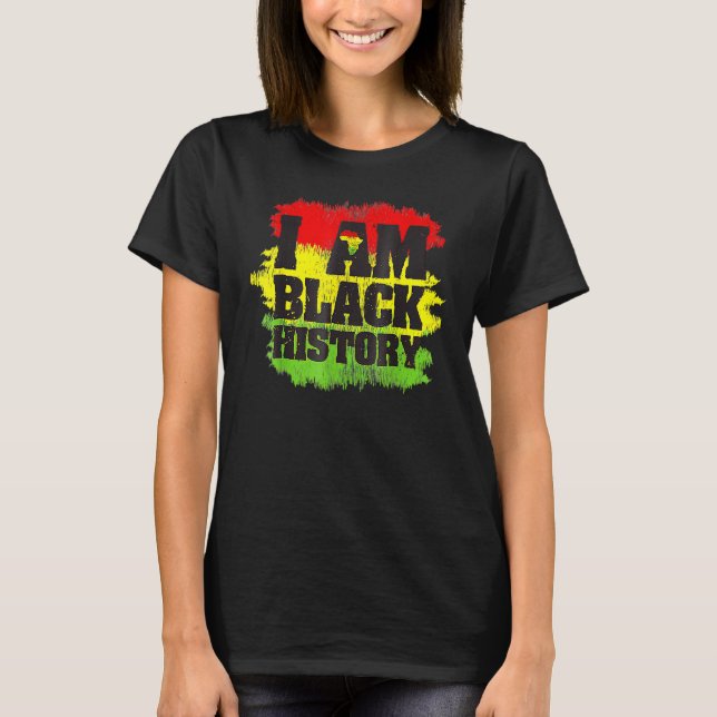 I Am Black History Month African Pride Black Every T-Shirt (Vorderseite)