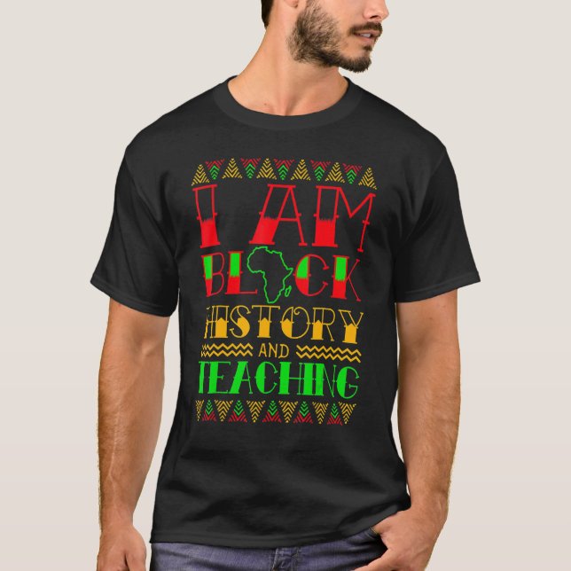 I Am Black History Teaching Cool Black History Mon T-Shirt (Vorderseite)