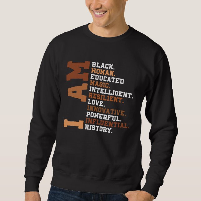 I Am Black Woman Educated Melanin Black History Mo Sweatshirt (Vorderseite)