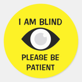 I am Blind, Please Be Patient Runder Aufkleber