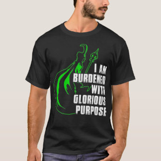 I Am Burdened With Glorious Purpose  T-Shirt