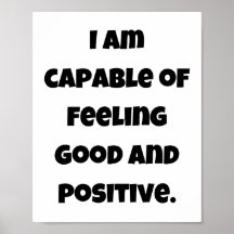 I am capable of feeling good and positive
