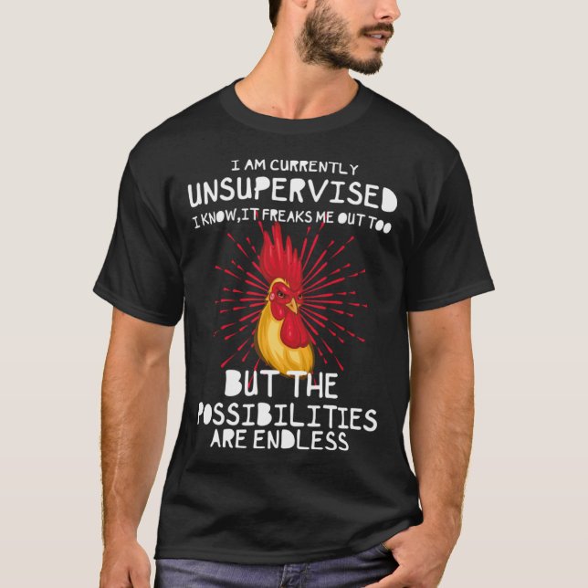 I Am Currently Unsupervised I Know It Freaks Me Ou T-Shirt (Vorderseite)