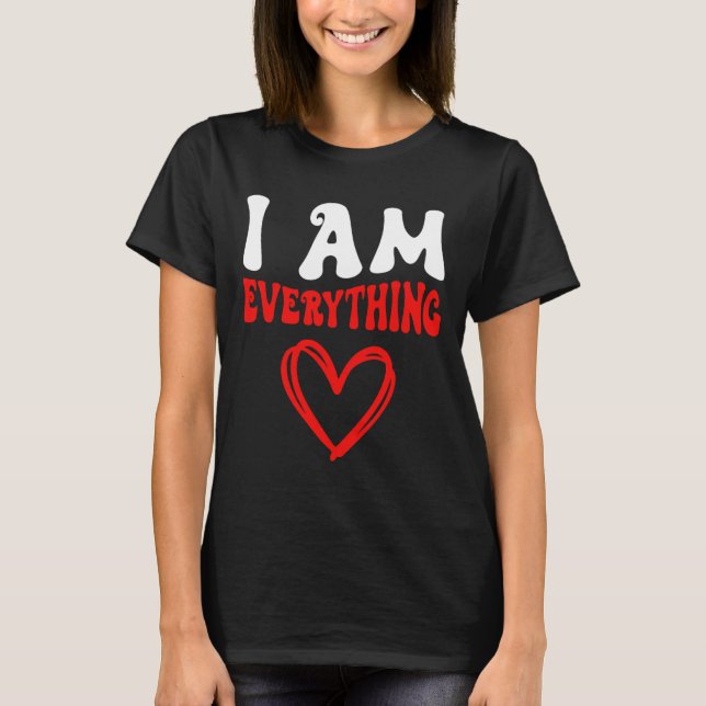 I Am Everything Matching Couples Funny Valentine's T-Shirt (Vorderseite)