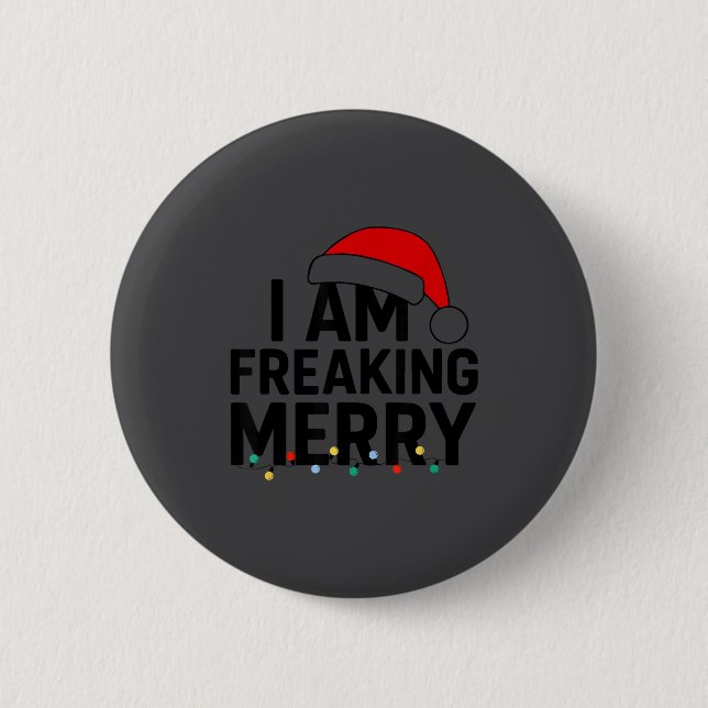 I Am Freaking Merry With Santa Hat Graphic Funny C Button (Vorderseite)