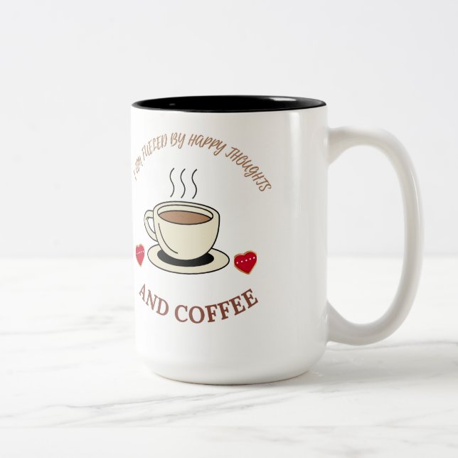 I am Fueled by Happy Thoughts and Coffee- Mug Zweifarbige Tasse (Rechts)