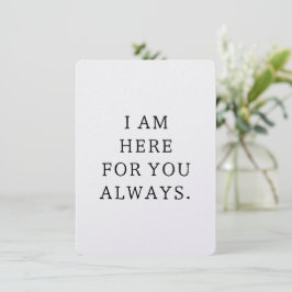 I Am Here For You Always Card Dankeskarte