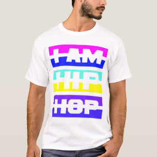 I Am Hip Hop Shirt - wählen Sie Stil & Farbe