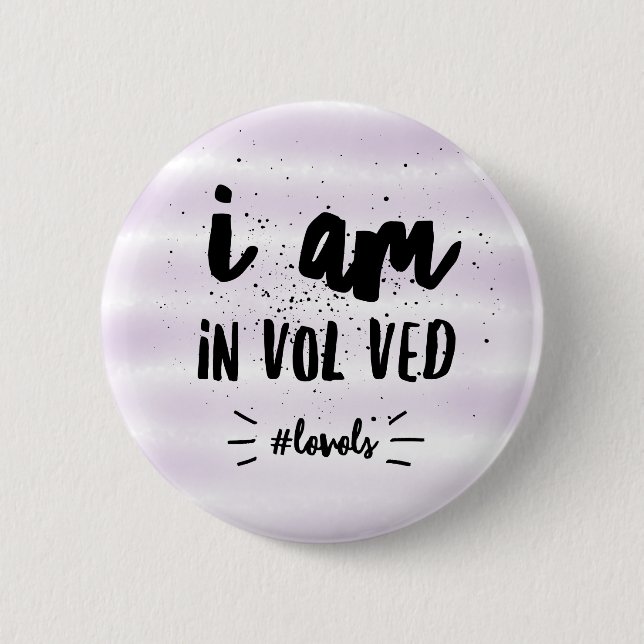 I am in vol ved #lovols button (Vorderseite)