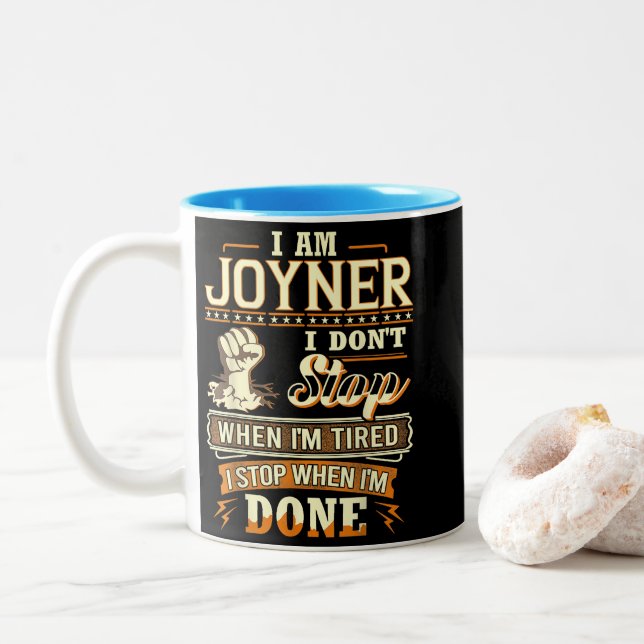I Am Joyner. I Don't Stop When I'm Tired Zweifarbige Tasse (Mit Donut)