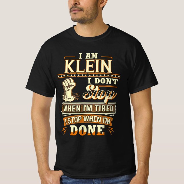 I Am Klein. I Don't Stop When I'm Tired T-Shirt (Vorderseite)