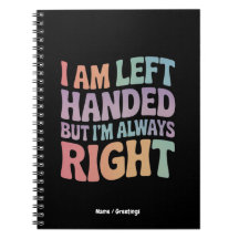 I Am Left Handed But I'm Always Right Funny 