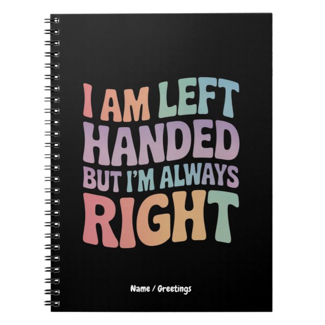 I Am Left Handed But I'm Always Right Funny  Notizblock (Vorderseite)
