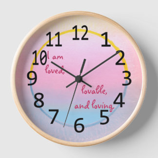 I am loved, lovable and loving affirmation clocks uhr