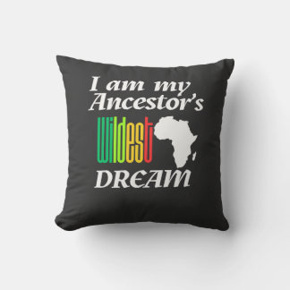 I am My Ancestor's Wildest Dream | Throw Pillow Kissen