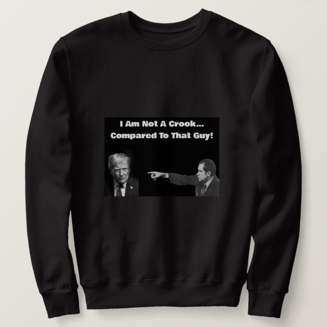 I Am Not A Crook Sweatshirt  (Design vorne)