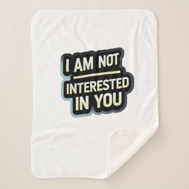 I Am Not Interested In You Text – Bold Attitude  Sherpadecke (Vorderseite)