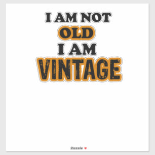 I am not old I am vintage Aufkleber