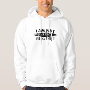 I am not perfect, but I am unique Hoodie