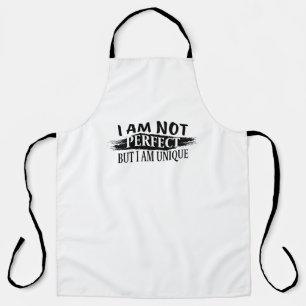 I am not perfect, but I am unique Schürze