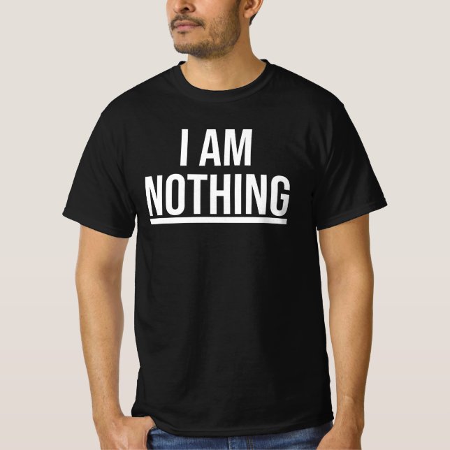I Am Nothing Shirt (Vorderseite)