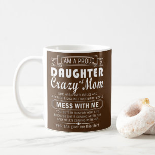 i am proud daughter crazy mom  kaffeetasse
