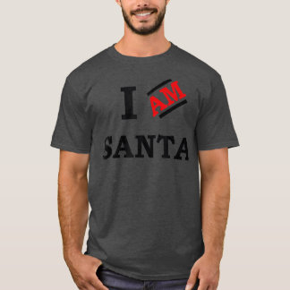 I am Santa  T-Shirt
