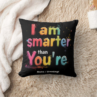 I Am Smarter Than You're Funny Retro Design  Kissen