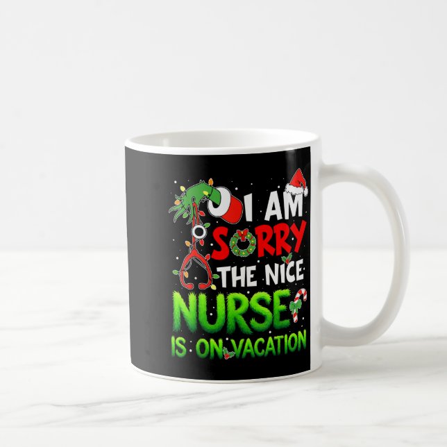 I Am Sorry The Nice Nurse Is On Vacation Funny Chr Kaffeetasse (Rechts)