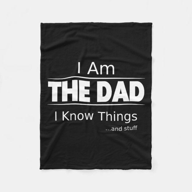 I Am The Dad, I Know Things, Funny Father's Day Sh Fleecedecke (Vorderseite)