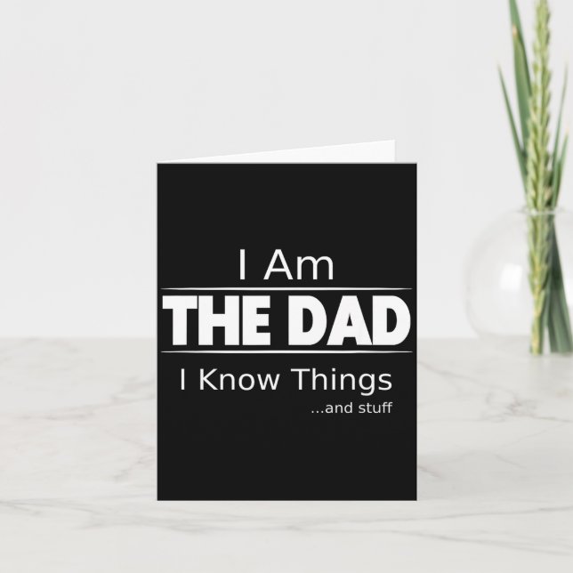 I Am The Dad, I Know Things, Funny Father's Day Sh Karte (Vorderseite)