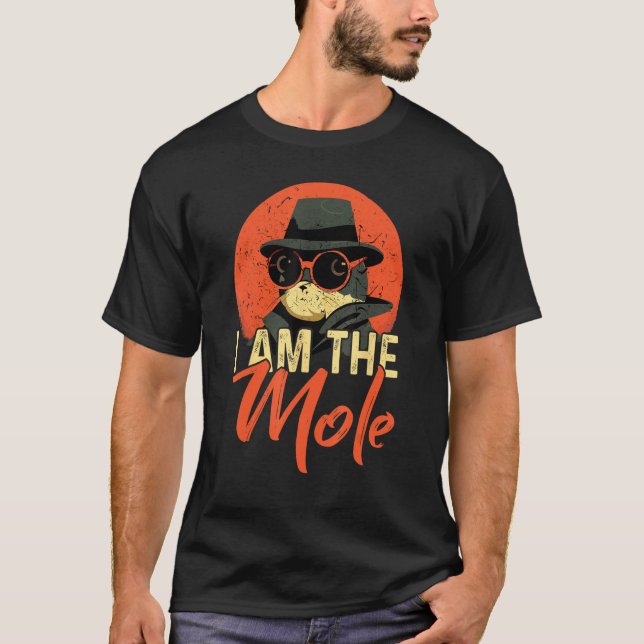 I Am The MOLE   MOLE T-Shirt (Vorderseite)