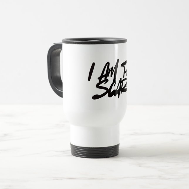 I AM THE SCARE – Bold & Fearless for Women  Reisebecher (Vorderseite Links)