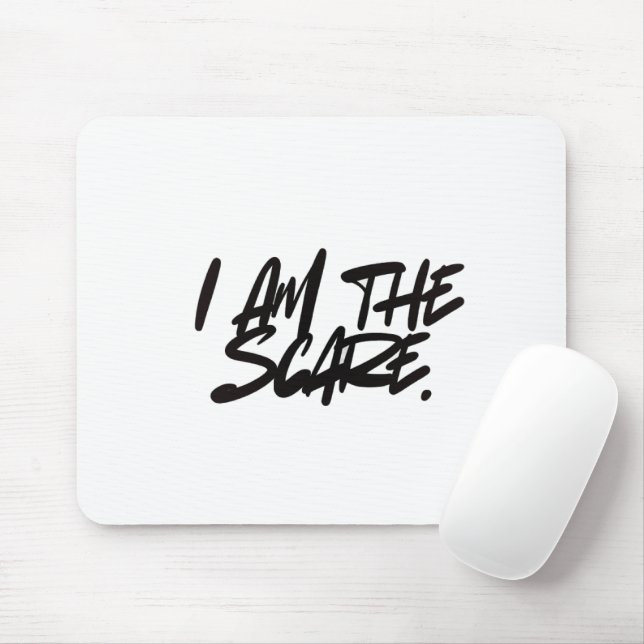 "I AM THE SCARE" Mouse Pad — Bold Presence & Edgy  Mousepad (Mit Mouse)