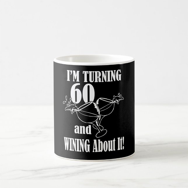 I Am Turning 60 And Wining About It Coffee Mug (Créateur téléchargé)
