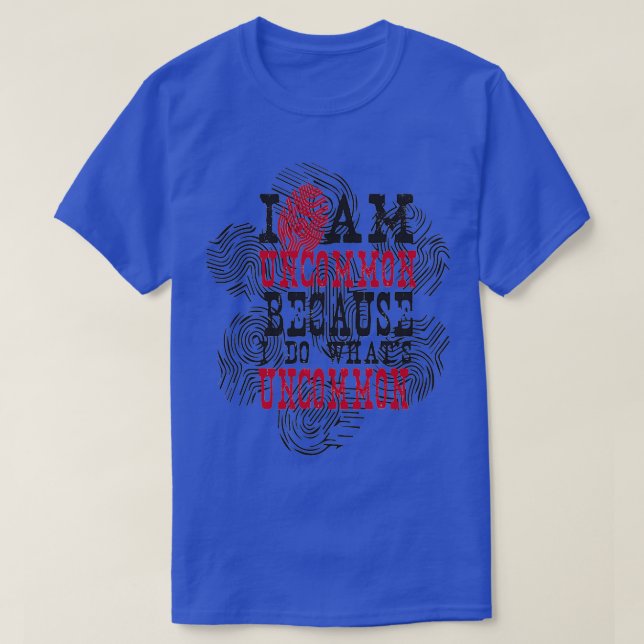 I am uncommon because i do whats uncommon Abstract T-Shirt (Design vorne)