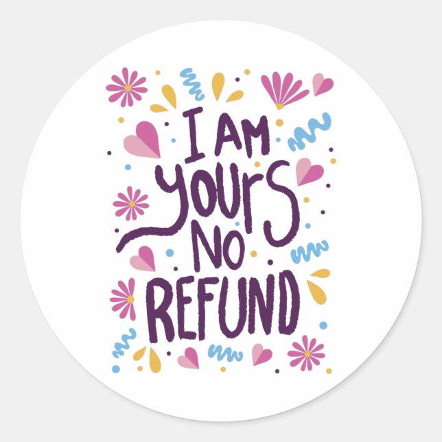 I am Yours No Refund Runder Aufkleber (Vorderseite)